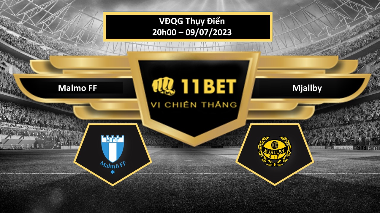 11BET Tip bóng đá Malmo FF vs Mjallby, hôm nay 09/07/2023