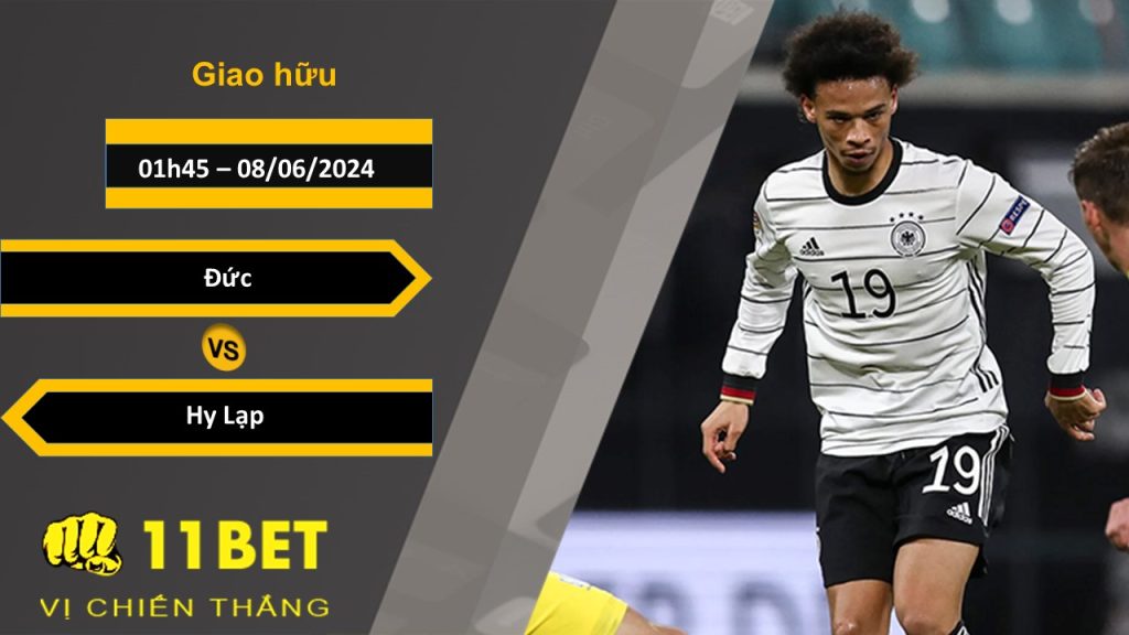 11BET Soi kèo Đức vs Hy Lạp, 01h45, 08/06/2024