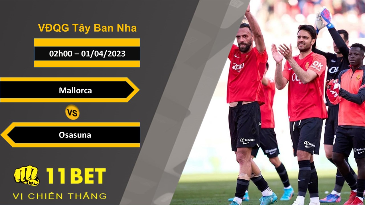 11BET Soi kèo Mallorca vs Osasuna, 02h00, 01/04/2023