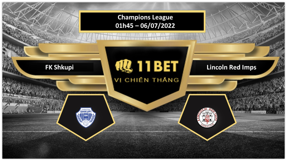 11BET Tip bóng đá      FK Shkupi vs Lincoln Red Imps  , hôm nay 06/07/2022