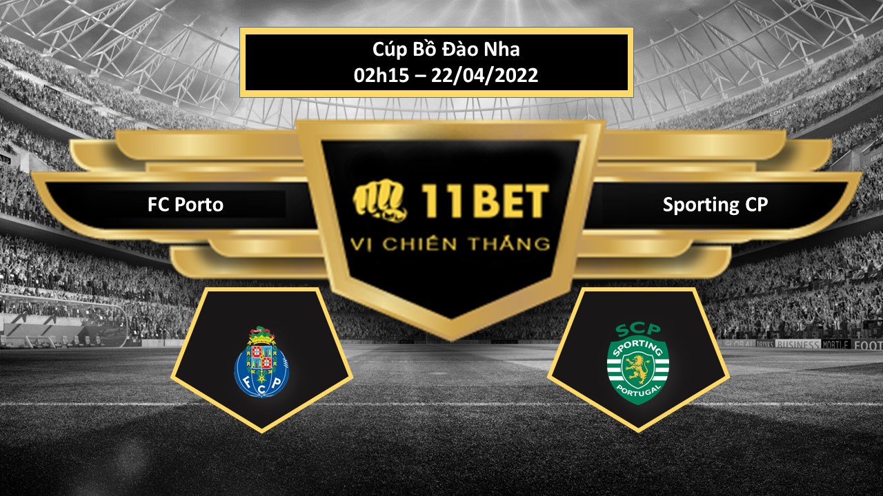 11BET Tip bóng đá   FC Porto vs Sporting CP , hôm nay 22/04/2022
