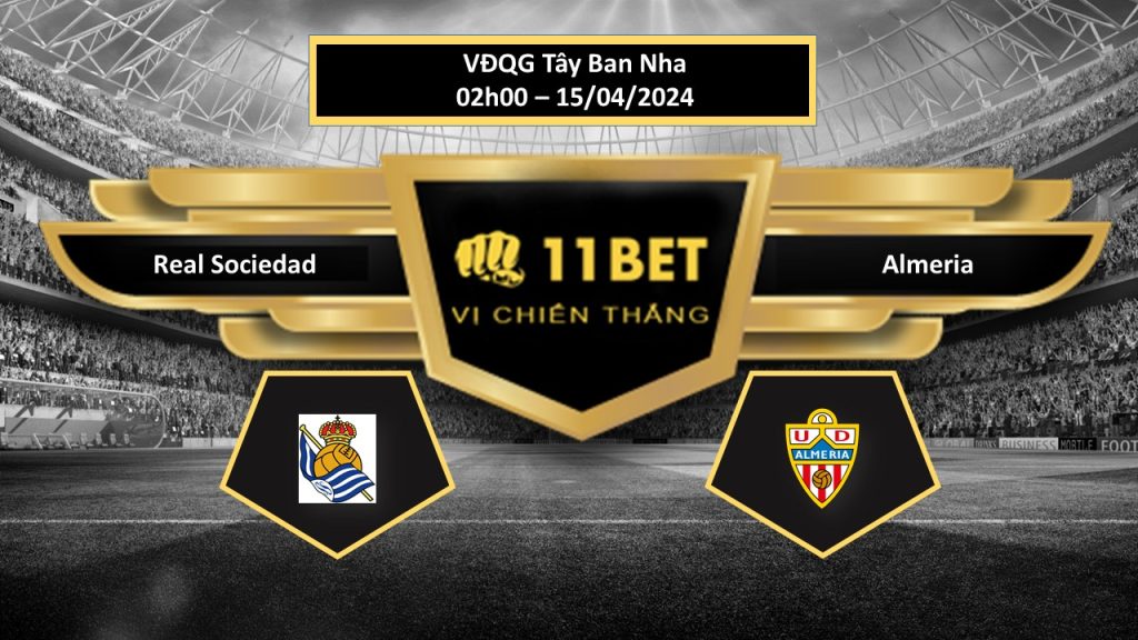 11BET Tip bóng đá Real Sociedad vs Almeria, hôm nay 15/04/2024