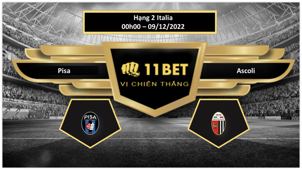 11BET Tip bóng đá     Pisa vs Ascoli, hôm nay 09/12/2022