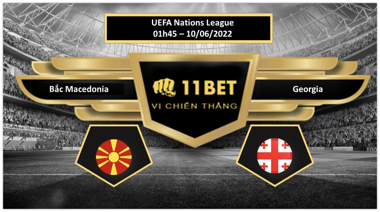 11BET Tip bóng đá     Bắc Macedonia vs Georgia , hôm nay 10/06/2022