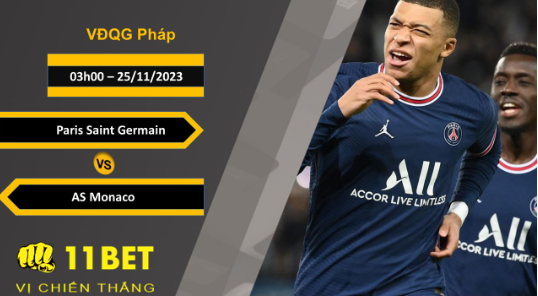 11BET Soi kèo   Paris Saint Germain vs AS Monaco, 03h00, 25/11/2023