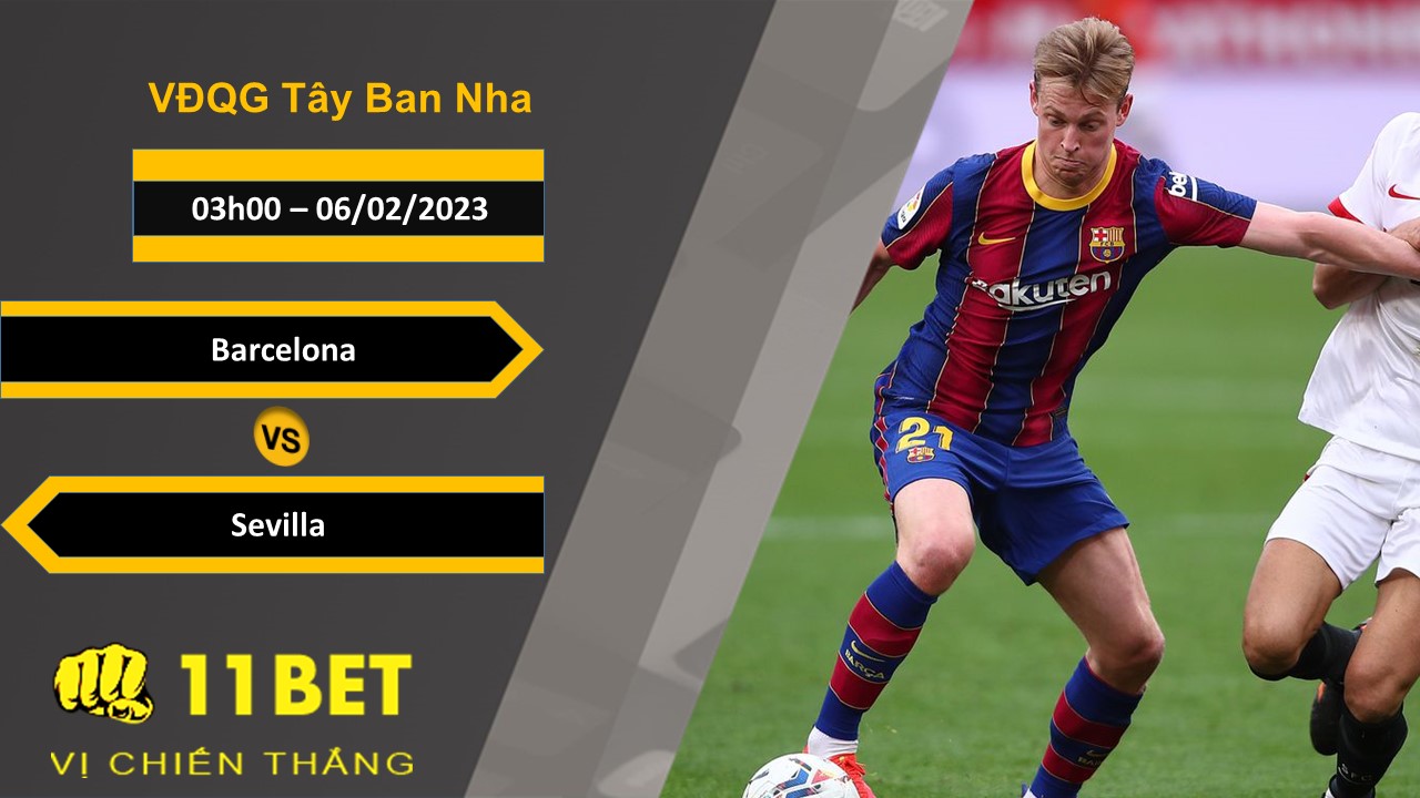11BET Soi kèo Barcelona vs Sevilla, 03h00, 06/02/2023