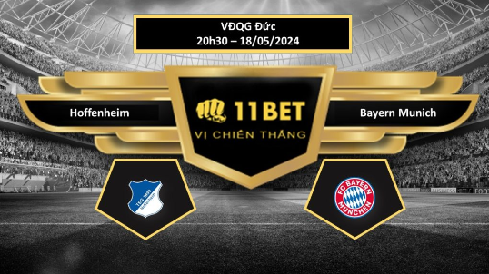 11BET Tip bóng đá  Hoffenheim vs Bayern Munich, hôm nay 18/05/2024