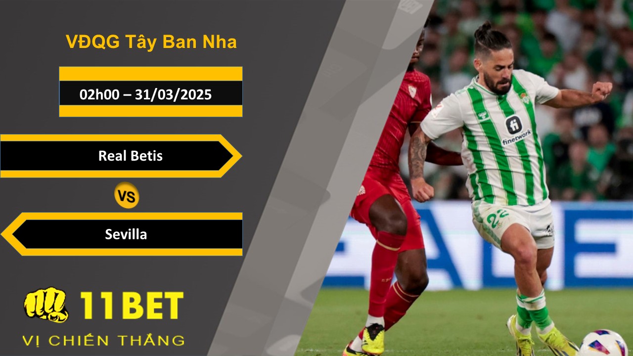 Soi kèo Real Betis vs Sevilla, 02h00, 31/03/2025 11bet